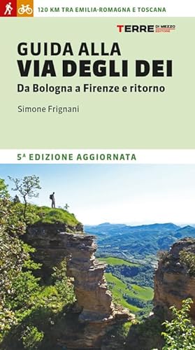 Guida alla via degli dei. Da Bologna a Firenze e ritorno (Percorsi) von Terre di Mezzo